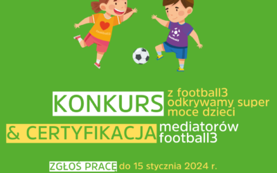 Konkurs „Z football3 odkrywamy super moce dzieci” & certyfikacja na mediatora football3
